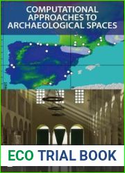 Computational Approaches to Archaeological Spaces (UCL Institute of Archaeology Publications) (Volume 60)