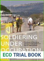 Soldiering Under Occupation: Processes of Numbing among Israeli Soldiers in the Al-Aqsa Intifada