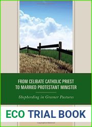 From Celibate Catholic Priest to Married Protestant Minister: Shepherding in Greener Pastures by Stephen Joseph Fichter (2015-07-15)