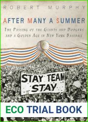 After Many a Summer: The Passing of the Giants and Dodgers and a Golden Age in New York Baseball