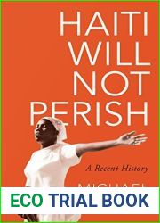 Haiti Will Not Perish: A Recent History