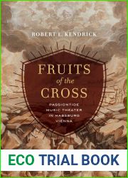Fruits of the Cross: Passiontide Music Theater in Habsburg Vienna
