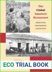 The Global Japanese Restaurant: Mobilities, Imaginaries, and Politics (Food in Asia and the Pacific)