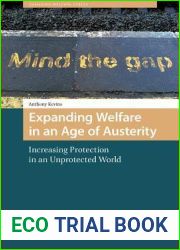 Expanding Welfare in an Age of Austerity: Increasing Protection in an Unprotected World (Changing Welfare States)