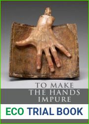 To Make the Hands Impure: Art, Ethical Adventure, the Difficult and the Holy