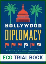 Hollywood Diplomacy: Film Regulation, Foreign Relations, and East Asian Representations