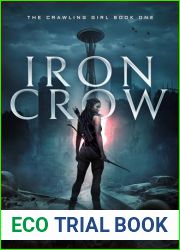 Iron Crow: A Post-Apocalyptic Survival Thriller (The Crawling Girl Book 1)