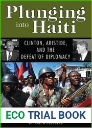 Plunging into Haiti: Clinton, Aristide, and the Defeat of Diplomacy