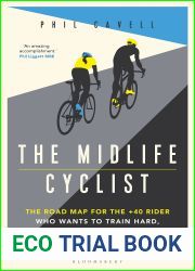 The Midlife Cyclist: The Road Map for the +40 Rider Who Wants to Train Hard, Ride Fast and Stay Healthy