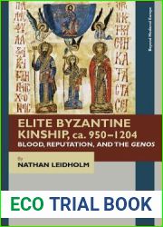 Elite Byzantine Kinship, ca. 950-1204: Blood, Reputation, and the Genos (Beyond Medieval Europe)