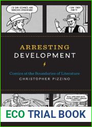 Arresting Development: Comics at the Boundaries of Literature (World Comics and Graphic Nonfiction Series)