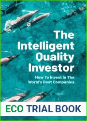 The Intelligent Quality Investor: How To Invest In The World|s Best Companies