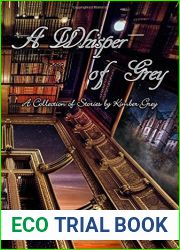 A Whisper of Grey: A Collection of Stories by Kimber Grey
