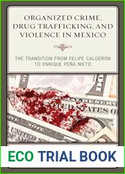 Organized Crime, Drug Trafficking, and Violence in Mexico: The Transition from Felipe Calderon to Enrique Pena Nieto (Security in the Americas in the Twenty-First Century)
