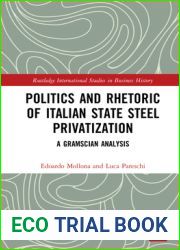 Politics and Rhetoric of Italian State Steel Privatisation: A Gramscian Analysis (Routledge International Studies in Business History)