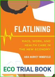 Flatlining: Race, Work, and Health Care in the New Economy