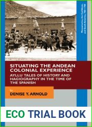 Situating the Andean Colonial Experience: Ayllu Tales of History and Hagiography in the Time of the Spanish (Mesoamerica, the Caribbean, and South America, 700-1700)