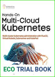 Hands-On Multi-Cloud Kubernetes: Multi-cluster kubernetes deployment and scaling with FluxCD, Virtual Kubelet, Submariner and KubeFed