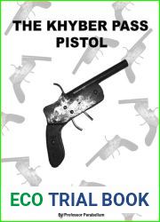 The Khyber Pass Pistol - Practical Scrap Metal Small Arms Volume 4