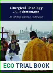 Liturgical Theology after Schmemann: An Orthodox Reading of Paul Ricoeur (Orthodox Christianity and Contemporary Thought)