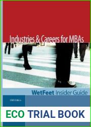 Industries and Careers for MBAs: The WetFeet Insider Guide (2005 Edition)