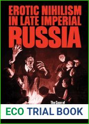 Erotic Nihilism in Late Imperial Russia: The Case of Mikhail Artsybashev|s Sanin