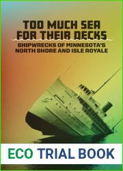 Too Much Sea for Their Decks: Shipwrecks of Minnesota|s North Shore and Isle Royale
