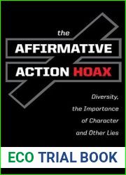 Affirmative Action Hoax: Diversity, the Importance of Character, and Other Lies