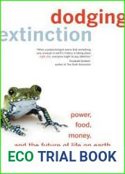 Dodging Extinction: Power, Food, Money, and the Future of Life on Earth