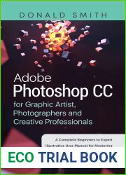 Adobe Photoshop CC for Graphic Artist, Photographers and Creatve: A Complete Beginners to Expert Illustrative User Manual for Mastering Adobe Photoshop CC 2022 With Latest Tools and Updated Features