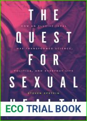 The Quest for Sexual Health: How an Elusive Ideal Has Transformed Science, Politics, and Everyday Life