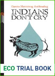 Indians Don|t Cry: Gaawiin Mawisiiwag Anishinaabeg (First Voices, First Texts, 2)