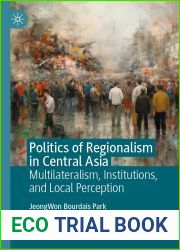 Politics of Regionalism in Central Asia: Multilateralism, Institutions, and Local Perception