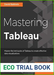 Mastering Tableau: Smart Business Intelligence techniques to get maximum insights from your data