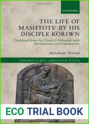 The Life of Mashtots| by his Disciple Koriwn: Translated from the Classical Armenian with Introduction and Commentary (Oxford Early Christian Texts)