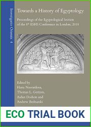 Towards a History of Egyptology: Proceedings of the Egyptological Section of the 8th Eshs Conference in London, 2018 (Investigatio Orientis)