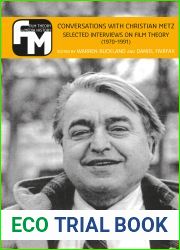 Conversations with Christian Metz: Selected Interviews on Film Theory (1970-1991) (Film Theory in Media History)