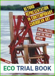 Beyond Representation in Contemporary Caribbean Art: Space, Politics, and the Public Sphere (Critical Caribbean Studies)