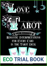 Love Tarot for Beginners: Romantic Interpretations for Every Card in the Tarot Deck (Divination, Romantic Tarot, Relationship Tarot)
