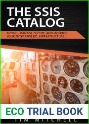 The SSIS Catalog: Install, Manage, Secure, and Monitor your Enterprise ETL Infrastructure