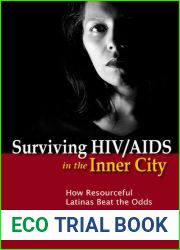 Surviving HIV AIDS in the Inner City: How Resourceful Latinas Beat the Odds (Studies in Medical Anthropology)