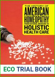 The History of American Homeopathy: From Rational Medicine to Holistic Health Care