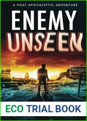 Enemy Unseen: A Post Apocalyptic Adventure