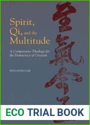Spirit, Qi, and the Multitude: A Comparative Theology for the Democracy of Creation (Comparative Theology: Thinking Across Traditions, 3)