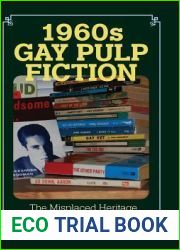 1960s Gay Pulp Fiction: The Misplaced Heritage (Studies in Print Culture and the History of the Book)