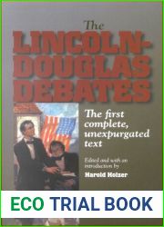 The Lincoln-Douglas Debates: The First Complete, Unexpurgated Text 1st edition by Lincoln, Abraham, Douglas, Stephen Arnold, Holzer, Harold (1993) Hardcover