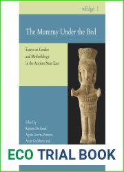 The Mummy Under the Bed: Essays on Gender and Methodology in the Ancient Near East (Wedge, 1)