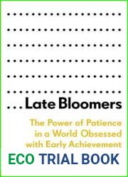 Late Bloomers: The Power of Patience in a World Obsessed with Early Achievement