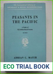 Peasants in the Pacific;: A study of Fiji Indian rural society (International library of sociology and social reconstruction)
