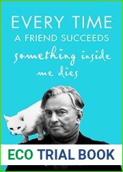 Every Time a Friend Succeeds Something Inside Me Dies: The Life of Gore Vidal